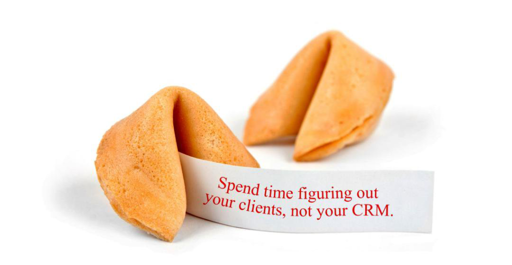 "Spend time figuring out your clients, not your CRM."