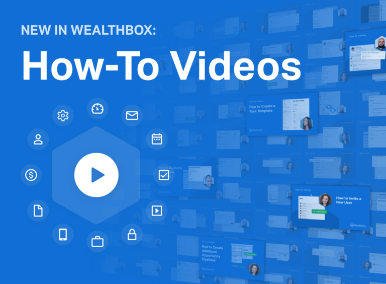 New in Wealthbox: How-To Videos