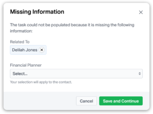 Wealthbox will automatically prompt you to complete any missing information before you create the task.