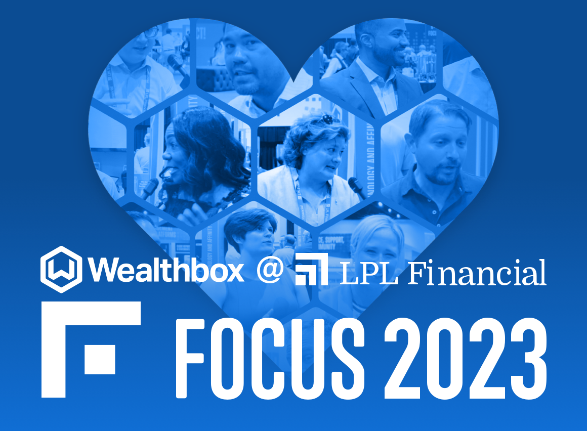 Wealthbox at LPL Financial Focus 2023: Advisors Share What They Love About Wealthbox