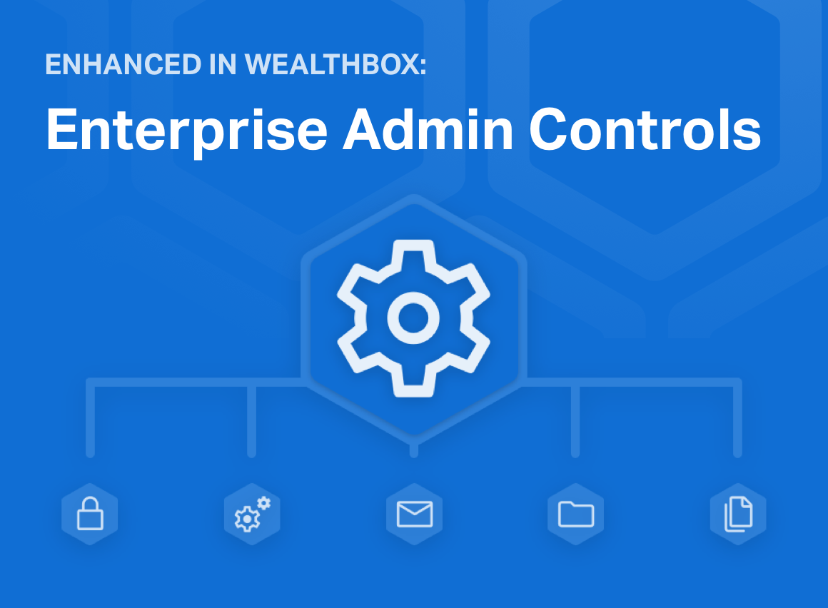 Enhanced in Wealthbox: Enterprise Admin Controls