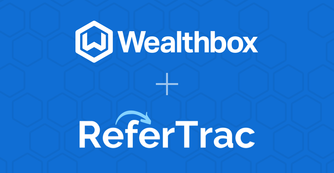 Wealthbox + ReferTrac