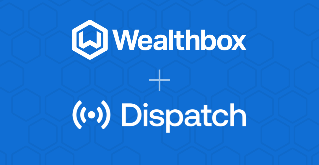 Wealthbox + Dispatch