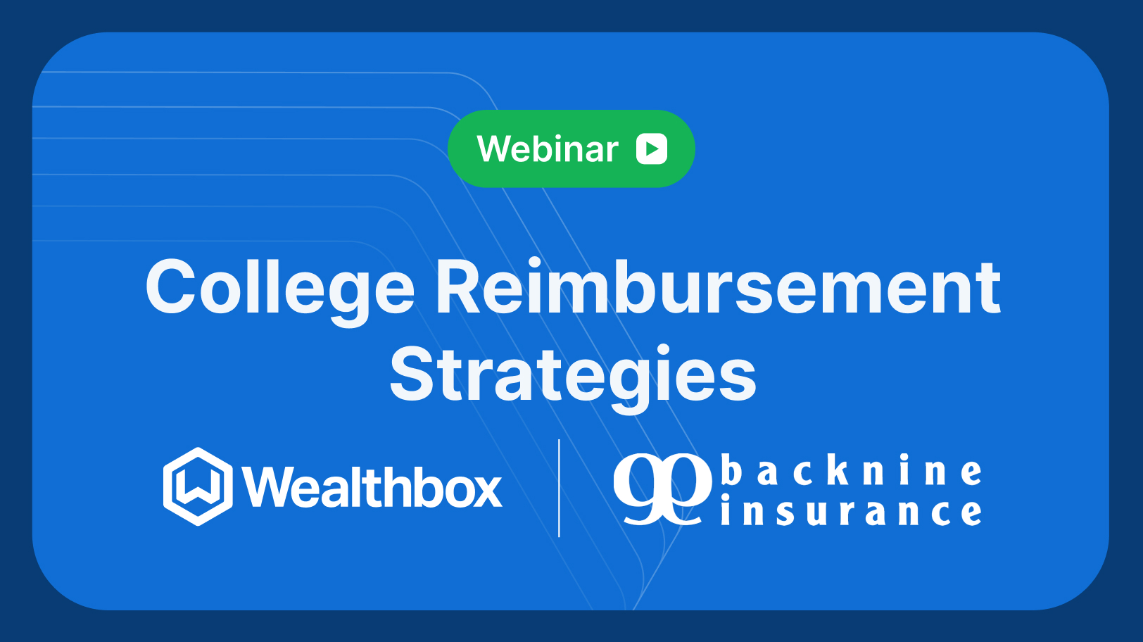 Backnine Insurance College Reimbursement Strategies with BackNine + Wealthbox | Wealthbox CRM