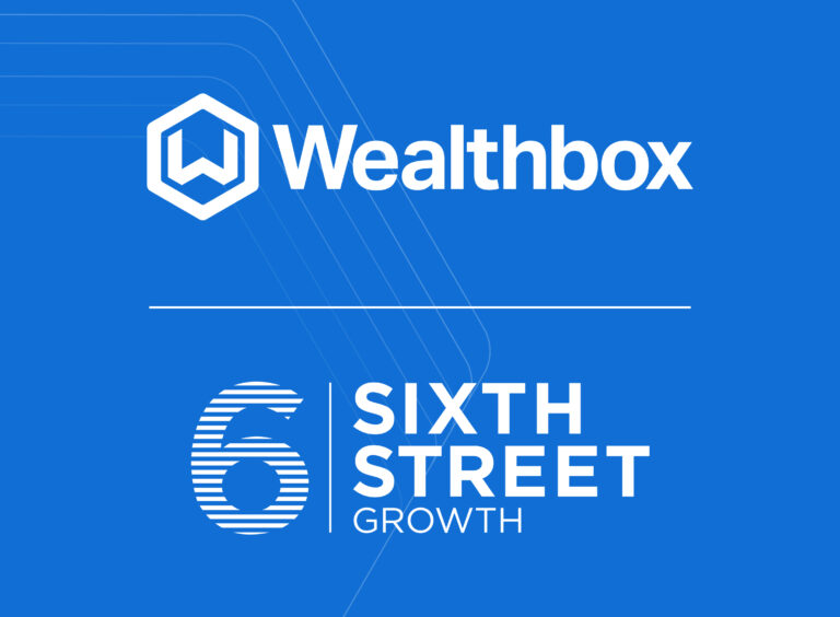 Wealthbox Secures $200 Million Investment from Sixth Street Growth to Accelerate Expansion and Innovation