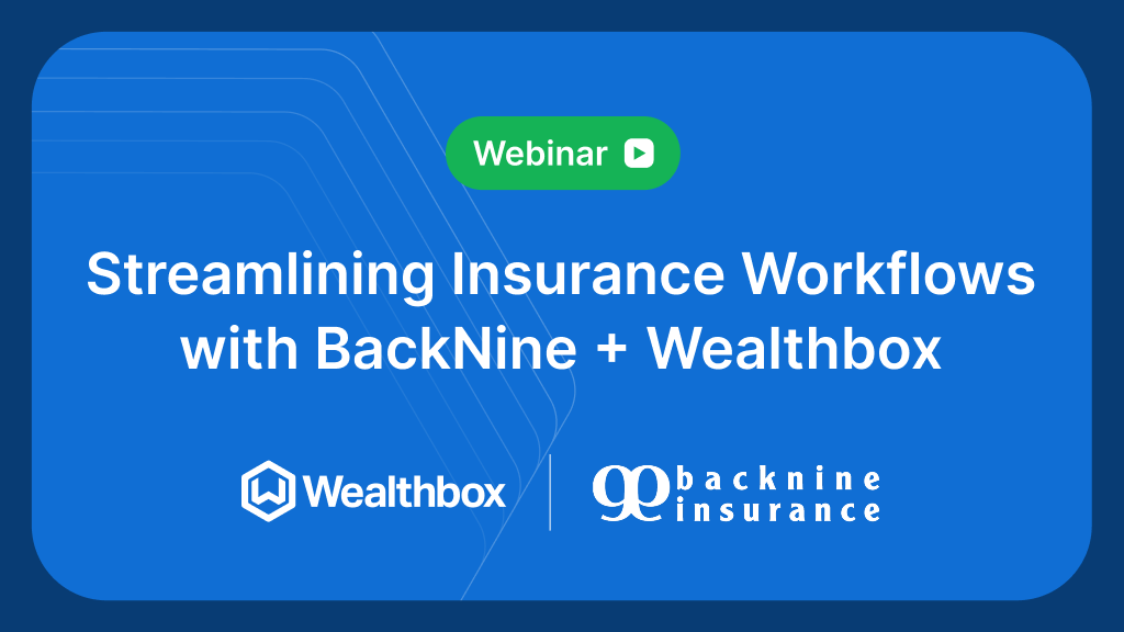Backnine Insurance How Advisors Use BackNine + Wealthbox to Streamline Insurance Workflows ...