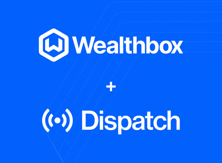 Wealthbox and Dispatch Bring Account Opening to the Client Record